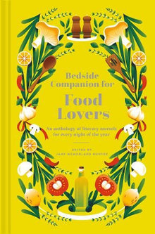 Bedside Companion for Food Lovers: An anthology of literary morsels for every night of the year (Bedside Companions)