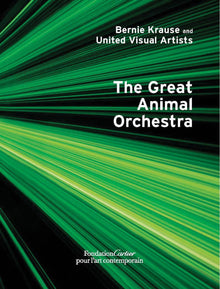Bernie Krause and United Visual Artists, The Great Animal Orchestra