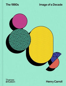 The 1980s: Image of a Decade (The Decades Series)