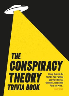 The Conspiracy Theory Trivia Book: A Deep Dive into the World’s Most Puzzling Secrets with Trivia Questions, Fascinating Facts and More