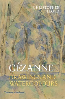 C�zanne: Drawings and Watercolours
