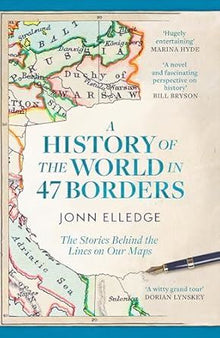 A History of the World in 47 Borders: The Sunday Times #1 Bestseller