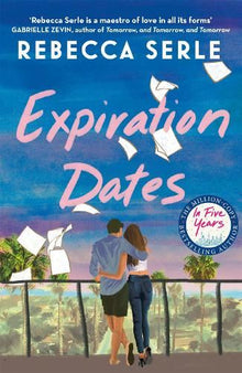Expiration Dates: The heart-wrenching new love story from the bestselling author of IN FIVE YEARS