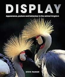 Display: Appearance, posture and behaviour in the animal kingdom