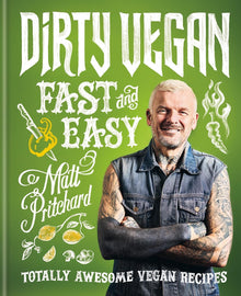Dirty Vegan Fast and Easy: Totally Awesome Vegan Recipes