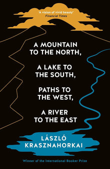 A Mountain to the North, A Lake to The South, Paths to the West, A River to the East