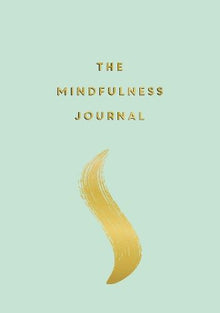 The Mindfulness Journal: Tips and Exercises to Help You Find Peace in Every Day: The Perfect Gift for Christmas (Journals)