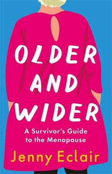 Older & Wider- A Survivor's Guide to the Menopause