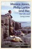 Monica Jones, Philip Larkin and Me: Her Life and Long Loves
