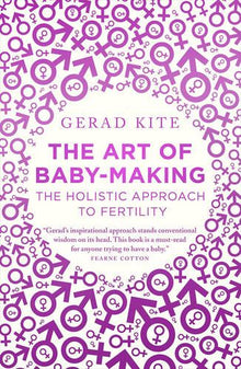 The Art of Baby-Making: The Holistic Approach to Fertility