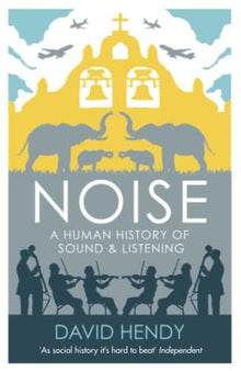 Noise: A Human History of Sound and Listening