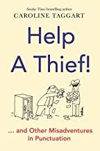 Help a Thief!: And Other Misadventures in Punctuation