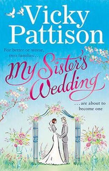 My Sister's Wedding: For better or worse, two families are about to become one . . .