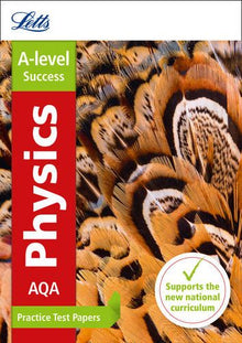 Letts A-level Practice Test Papers - AQA A-level Physics: Practice Test Papers