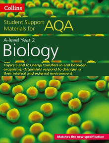 AQA A Level Biology Year 2 Topics 5 and 6: Energy transfers in and between organisms, Organisms respond to changes in their internal and external environment (Collins Student Support Materials)