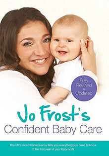 Jo Frost's Confident Baby Care: Everything You Need To Know For The First Year From UK's Most Trusted Nanny