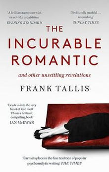 The Incurable Romantic: and Other Unsettling Revelations