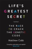 Life's Greatest Secret: The Race to Crack the Genetic Code