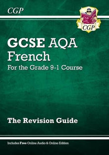 GCSE French AQA Revision Guide - for the Grade 9-1 Course (with Online Edition) (CGP GCSE French 9-1 Revision)