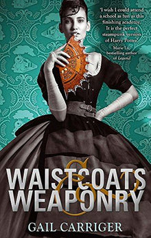 Waistcoats and Weaponry: Number 3 in series (Finishing School)