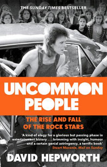 Uncommon People: the Rise & Fall of the Rock Stars