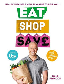 Eat Shop Save: Recipes & Mealplanners to help you eat healthier, shop smarter & save serious money at the same time