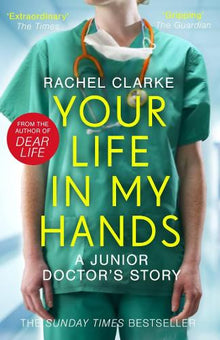 Your Life in My Hands- A Junior Doctor's Story