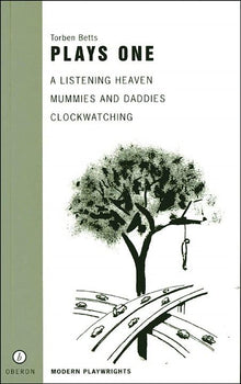 Plays One: "A Listening Heaven", "Mummies and Daddies", "Clockwatching" (Oberon Modern Playwrights)