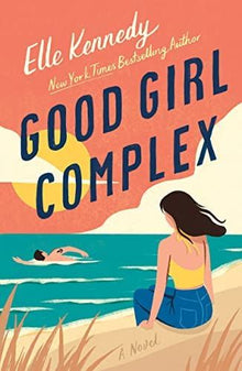 Good Girl Complex: a steamy and addictive college romance from the TikTok sensation