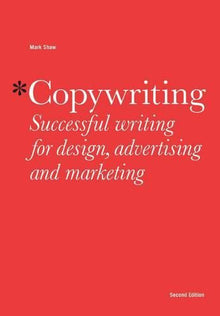 Copywriting: Successful Writing for Design, Advertising and Marketing