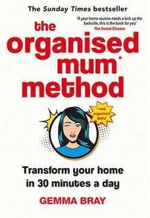 The Organised Mum Method: Transform your home in 30 minutes a day
