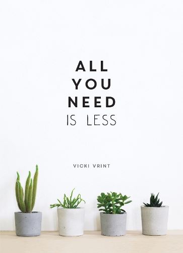 All You Need is Less: Minimalist Living for Maximum Happiness (Gift)