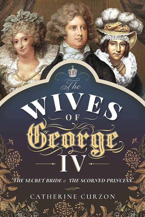 Wives of George IV, The