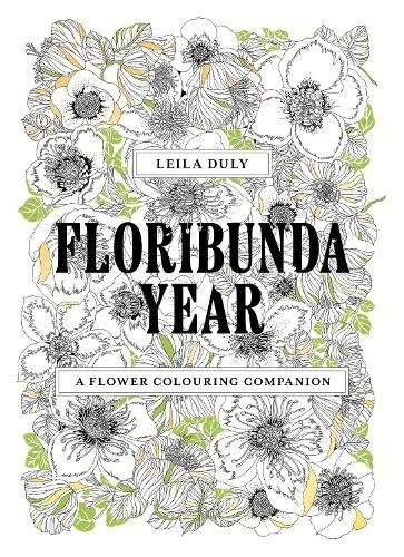 Floribunda Year: A Flower Colouring Companion
