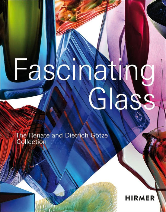 Fascinating Glass: The Renate and Dietrich G?tze Collection