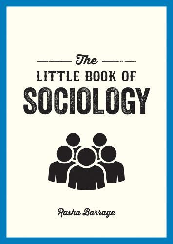 The Little Book of Sociology: A Pocket Guide to the Study of Society