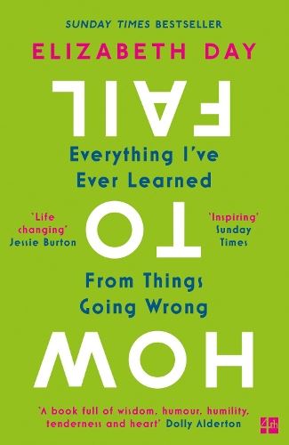 How to Fail: Everything I ve Ever Learned From Things Going Wrong