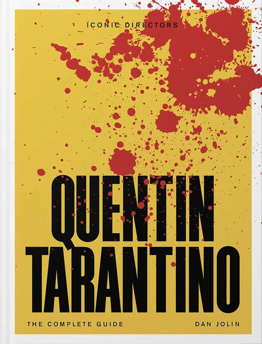 Quentin Tarantino: The Complete Unofficial Guide (Iconic Directors)