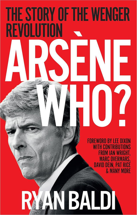 Arsène Who?: The Story of the Wenger Revolution