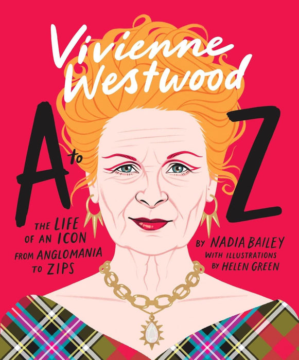 Vivienne Westwood A to Z: The Life of an Icon: From Anglomania to Zips (A to Z Icons series)