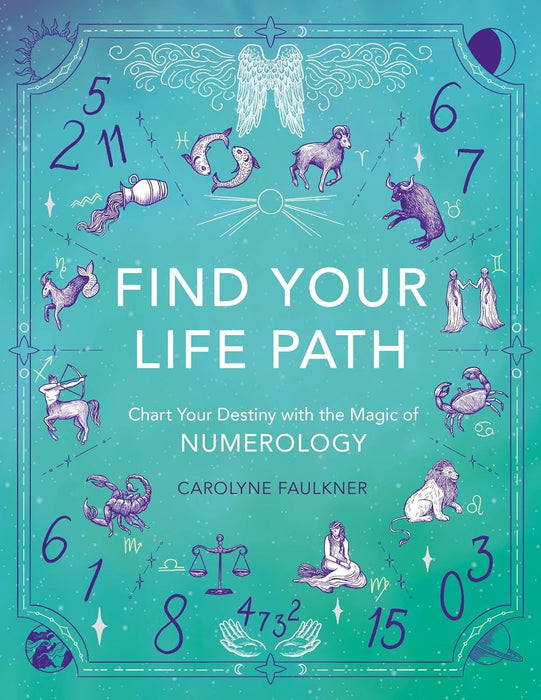 Find Your Life Path: Chart Your Destiny with the Magic of Numerology (Mind Body Spirit)