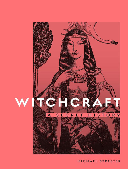 Witchcraft: A Secret History