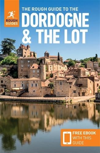 The Rough Guide to the Dordogne & the Lot: Travel Guide with eBook (Rough Guides Main Series)