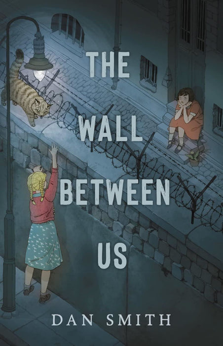 The Wall Between Us: from Carnegie Medal-nominated author Dan Smith