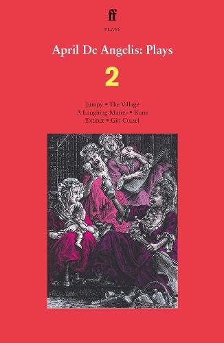 April De Angelis Plays 2: Jumpy The Village A Laughing Matter Rune Extinct Gin Craze