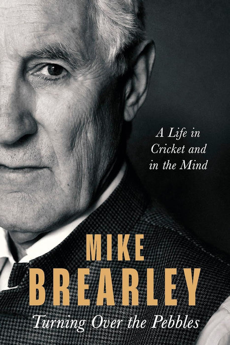 Turning Over the Pebbles: A Life in Cricket and in the Mind