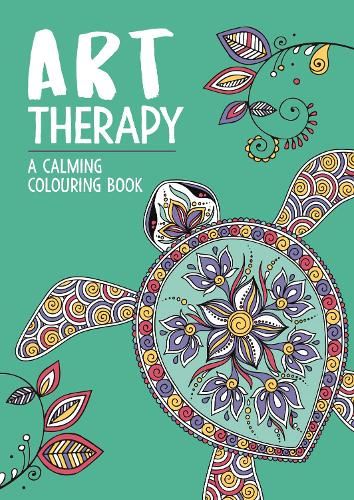 Art Therapy: A Calming Colouring Book: A Calming Colouring Book for Adults (Art Therapy Colouring)