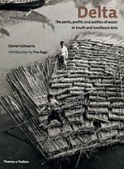Delta: The Perils, Profits and Politics of Water in South and Southeast Asia
