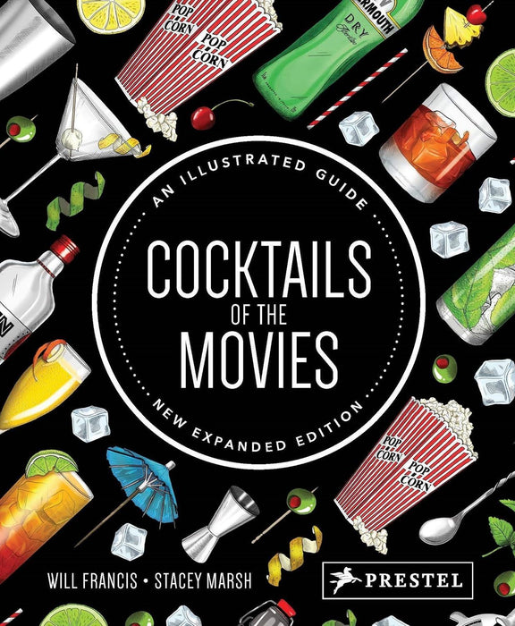 Cocktails of the Movies: An Illustrated Guide: An Illustrated Guide to Cinematic Mixology New Expanded Edition
