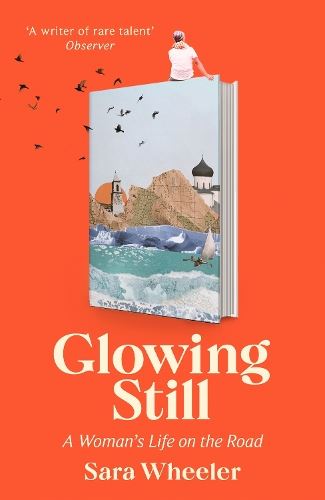 Glowing Still - A Womans Life on the Road